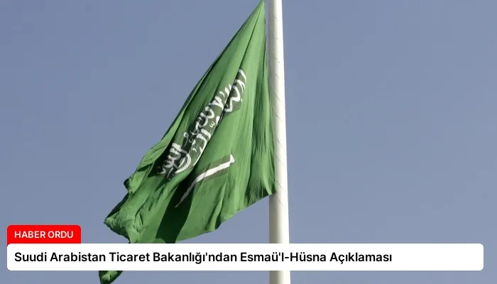 Suudi Arabistan Ticaret Bakanlığı’ndan Esmaü’l-Hüsna Açıklaması