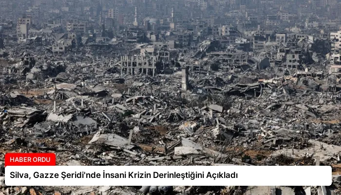 Silva, Gazze Şeridi’nde İnsani Krizin Derinleştiğini Açıkladı