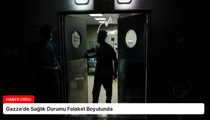 Gazze’de Sağlık Durumu Felaket Boyutunda