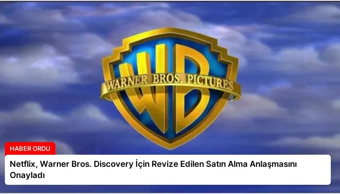 Netflix, Warner Bros. Discovery İçin Revize Edilen Satın Alma Anlaşmasını Onayladı