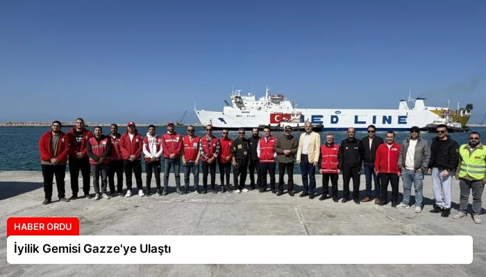 İyilik Gemisi Gazze’ye Ulaştı