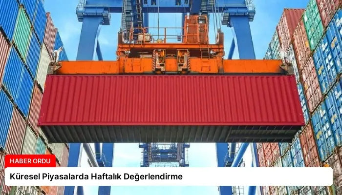 Küresel Piyasalarda Haftalık Değerlendirme
