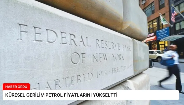 KÜRESEL GERİLİM PETROL FİYATLARINI YÜKSELTTİ