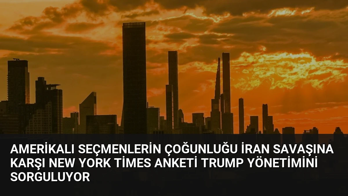 Amerikalı Seçmenlerin Çoğunluğu İran Savaşına Karşı New York Times Anketi Trump Yönetimini Sorguluyor