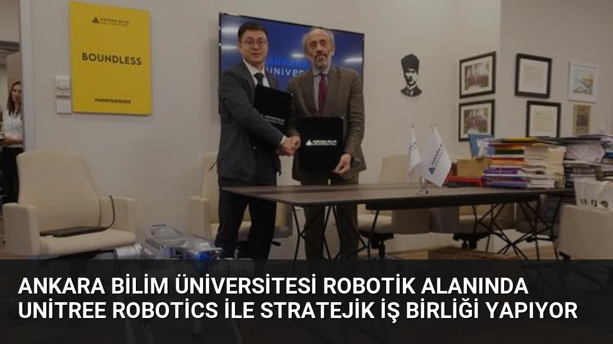 Ankara Bilim Üniversitesi Robotik Alanında Unitree Robotics ile Stratejik İş Birliği Yapıyor