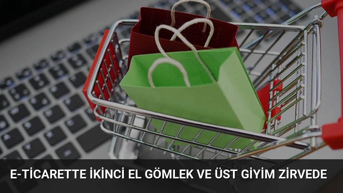 E-ticarette ikinci el gömlek ve üst giyim zirvede