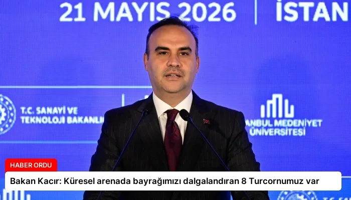 Bakan Kacır: Küresel arenada bayrağımızı dalgalandıran 8 Turcornumuz var
