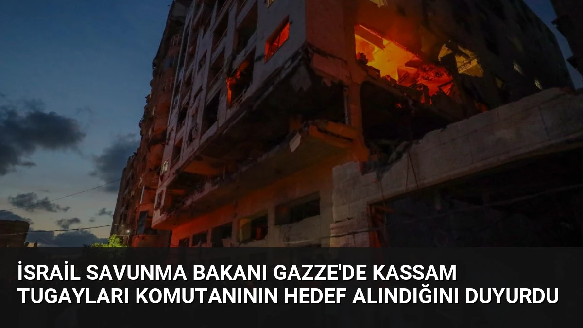 İsrail Savunma Bakanı Gazze’de Kassam Tugayları Komutanının Hedef Alındığını Duyurdu