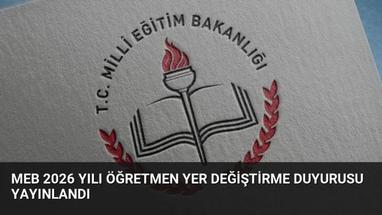 MEB 2026 Yılı Öğretmen Yer Değiştirme Duyurusu Yayınlandı