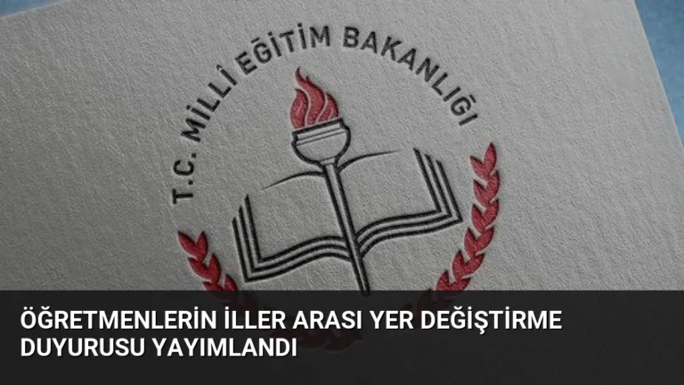 Öğretmenlerin İller Arası Yer Değiştirme Duyurusu Yayımlandı