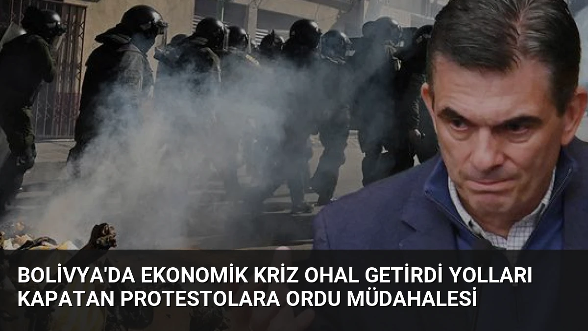 Bolivya’da Ekonomik Kriz OHAL Getirdi Yolları Kapatan Protestolara Ordu Müdahalesi
