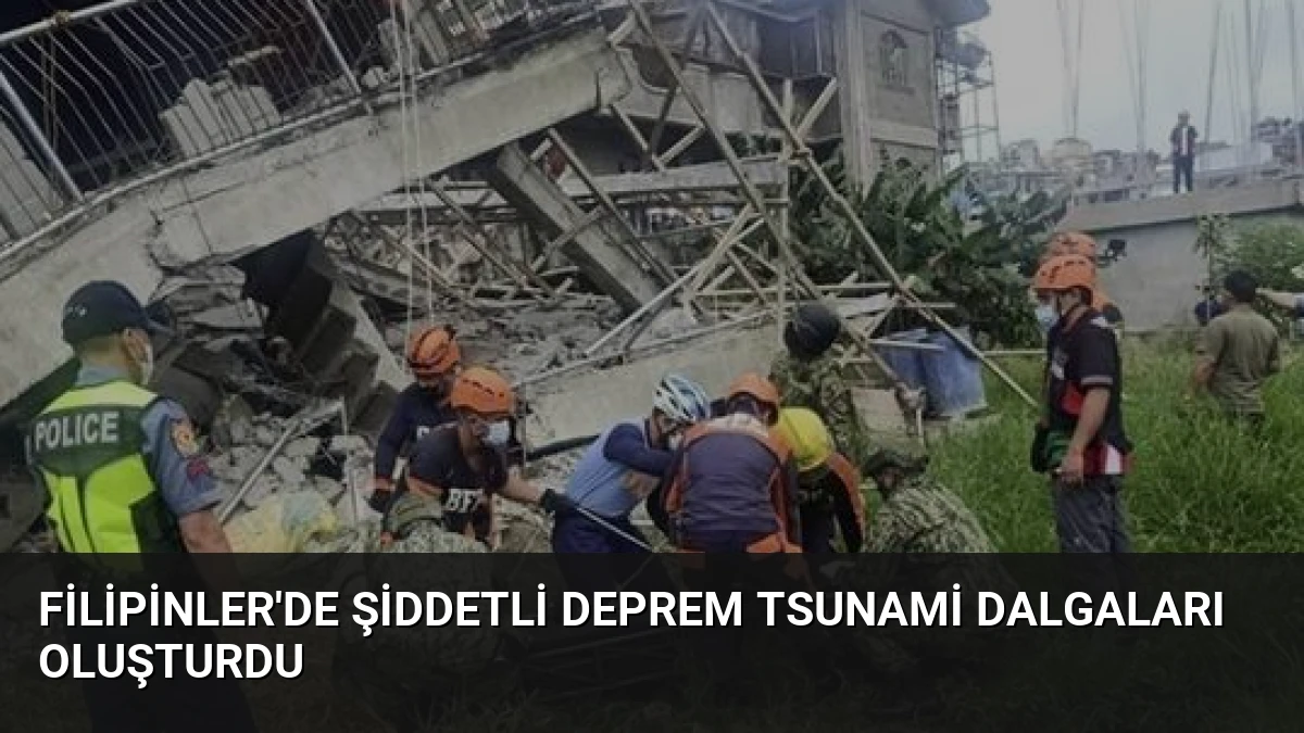 Filipinler’de Şiddetli Deprem Tsunami Dalgaları Oluşturdu