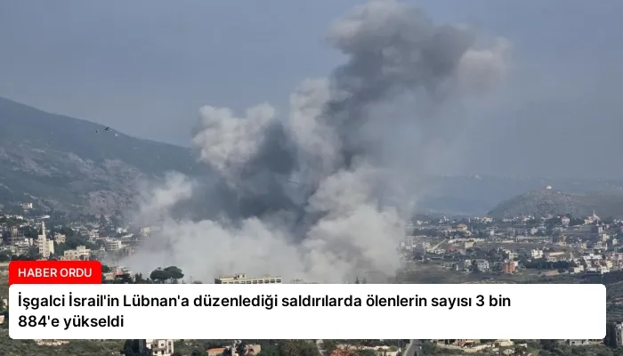 İşgalci İsrail’in Lübnan’a düzenlediği saldırılarda ölenlerin sayısı 3 bin 884’e yükseldi