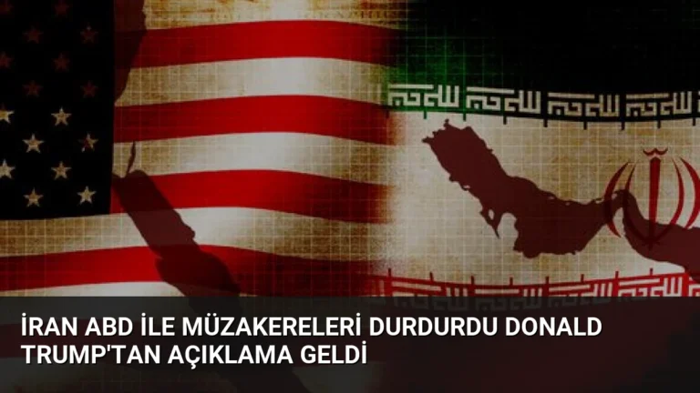 İran ABD ile müzakereleri durdurdu Donald Trump’tan açıklama geldi