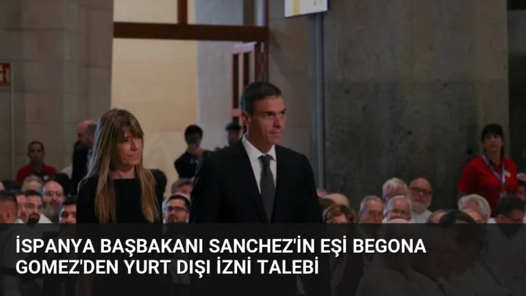 İspanya Başbakanı Sanchez’in eşi Begona Gomez’den yurt dışı izni talebi