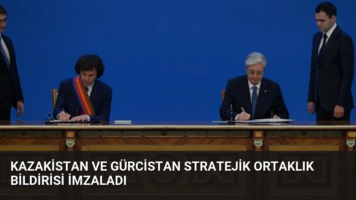 Kazakistan ve Gürcistan Stratejik Ortaklık Bildirisi İmzaladı