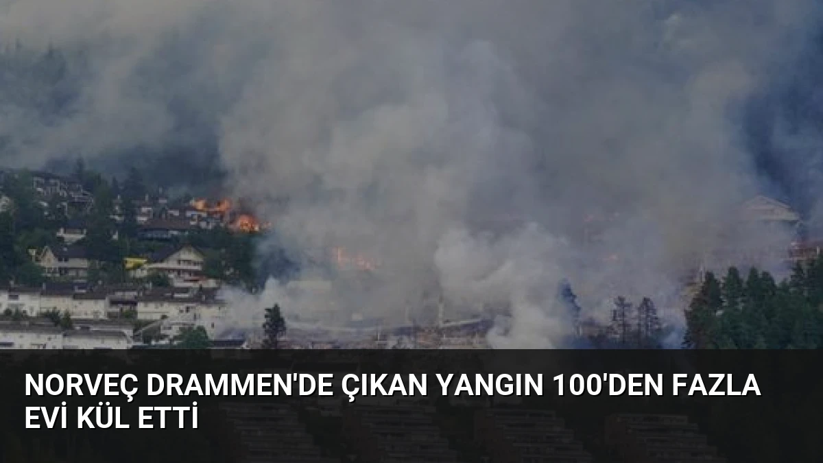 Norveç Drammen’de Çıkan Yangın 100’den Fazla Evi Kül Etti