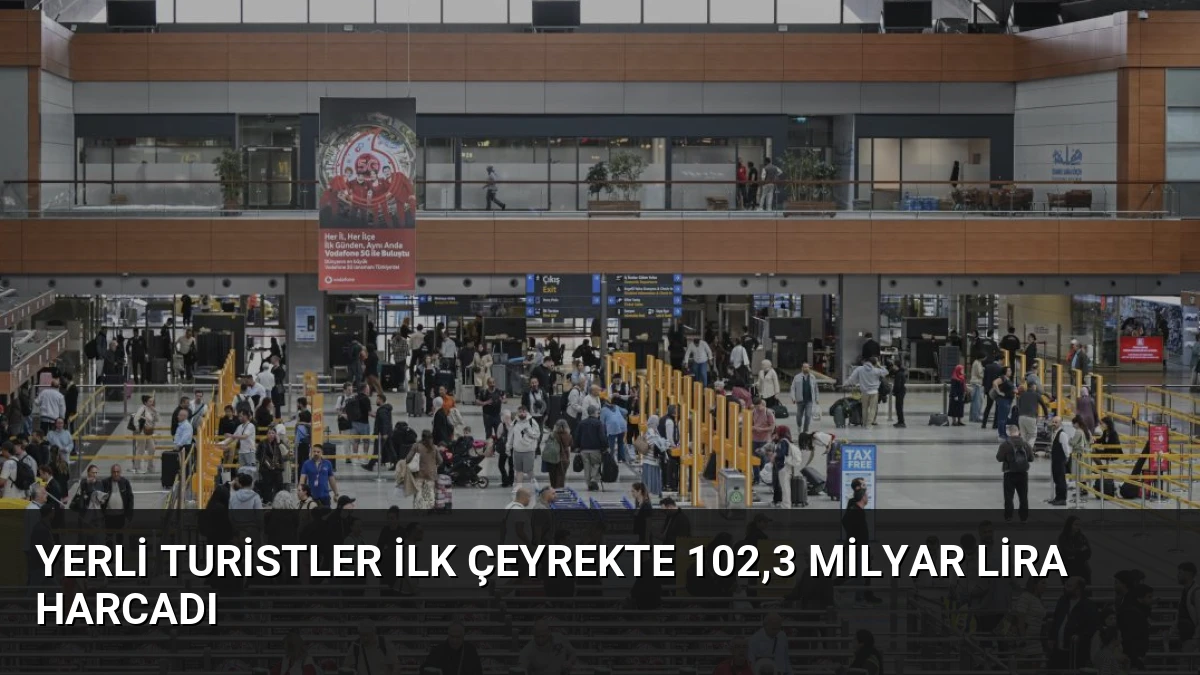 Yerli Turistler İlk Çeyrekte 102,3 Milyar Lira Harcadı