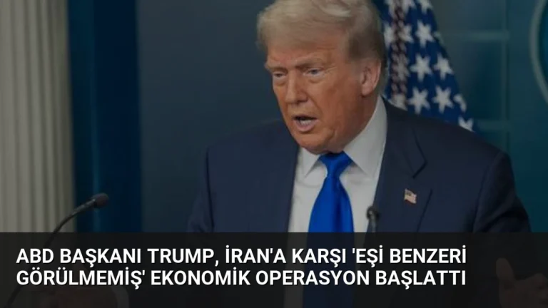ABD Başkanı Trump, İran’a Karşı ‘Eşi Benzeri Görülmemiş’ Ekonomik Operasyon Başlattı