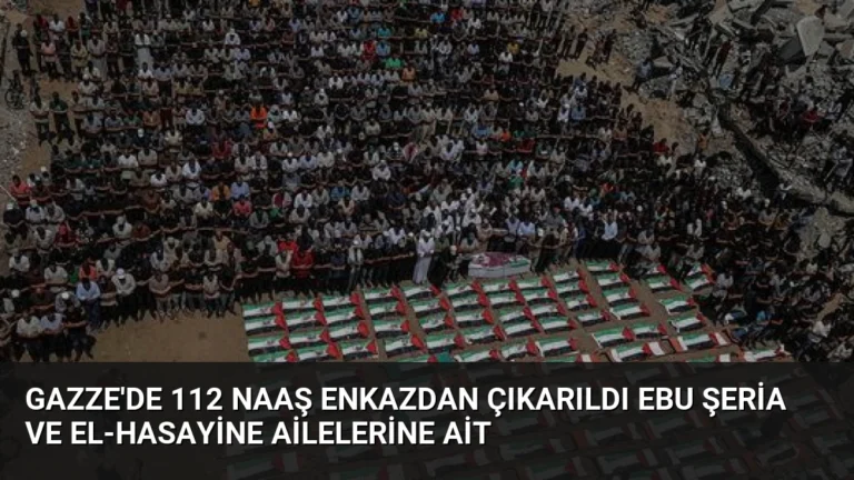 Gazze’de 112 Naaş Enkazdan Çıkarıldı Ebu Şeria ve El-Hasayine Ailelerine Ait