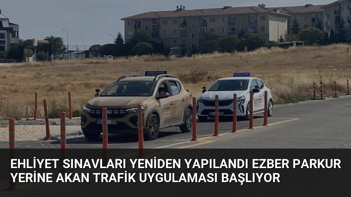 Ehliyet Sınavları Yeniden Yapılandı Ezber Parkur Yerine Akan Trafik Uygulaması Başlıyor