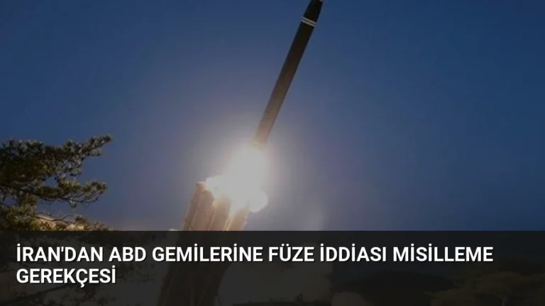 İran’dan ABD Gemilerine Füze İddiası Misilleme Gerekçesi