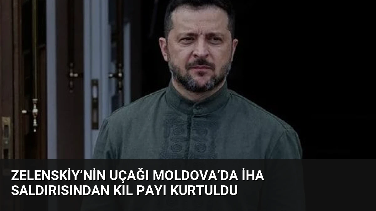 Zelenskiy’nin uçağı Moldova’da İHA saldırısından kıl payı kurtuldu