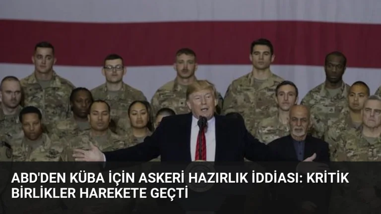 ABD’den Küba İçin Askeri Hazırlık İddiası: Kritik Birlikler Harekete Geçti