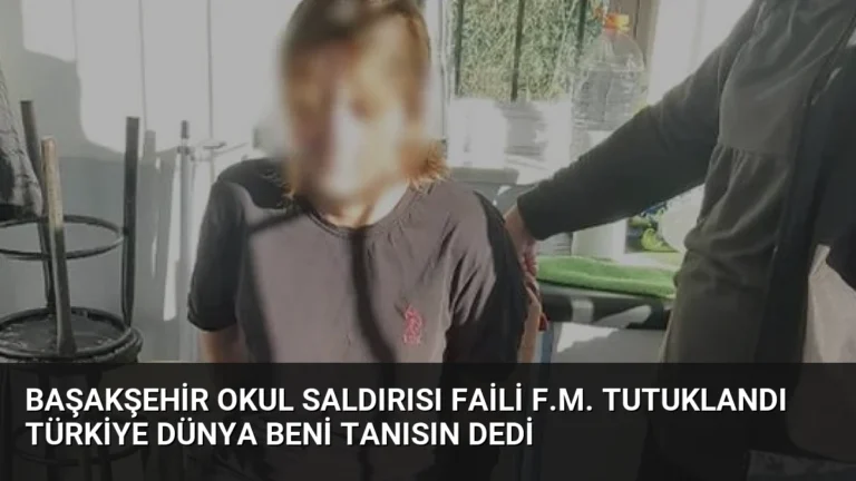 Başakşehir Okul Saldırısı Faili F.M. Tutuklandı Türkiye Dünya Beni Tanısın Dedi