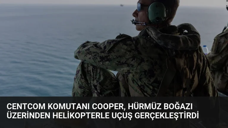 CENTCOM Komutanı Cooper, Hürmüz Boğazı üzerinden helikopterle uçuş gerçekleştirdi