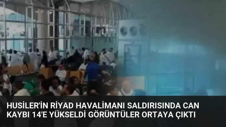 Husiler’in Riyad Havalimanı Saldırısında Can Kaybı 14’e Yükseldi Görüntüler Ortaya Çıktı