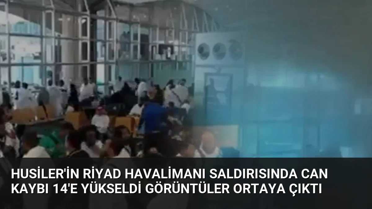 Husiler’in Riyad Havalimanı Saldırısında Can Kaybı 14’e Yükseldi Görüntüler Ortaya Çıktı