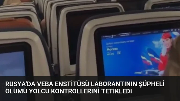 Rusya’da Veba Enstitüsü Laborantının Şüpheli Ölümü Yolcu Kontrollerini Tetikledi
