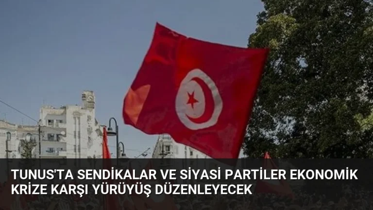 Tunus’ta Sendikalar ve Siyasi Partiler Ekonomik Krize Karşı Yürüyüş Düzenleyecek