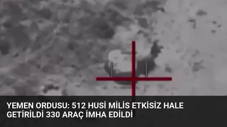 Yemen Ordusu: 512 Husi Milis Etkisiz Hale Getirildi 330 Araç İmha Edildi