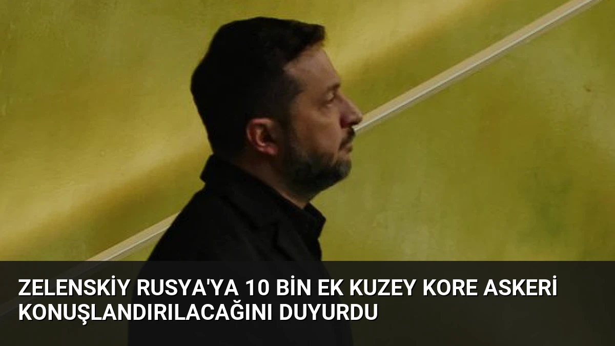 Zelenskiy Rusya’ya 10 Bin Ek Kuzey Kore Askeri Konuşlandırılacağını Duyurdu